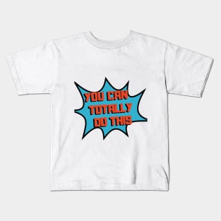 you can totally do this Kids T-Shirt